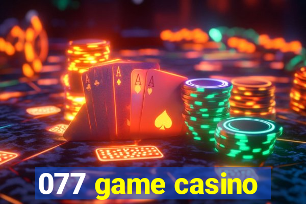 077 game casino